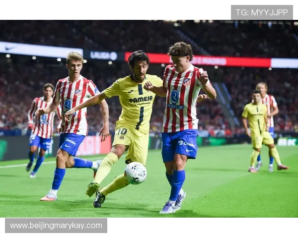 马竞主场鏖战比利亚雷亚尔两队攻防激烈上演西甲焦点对决